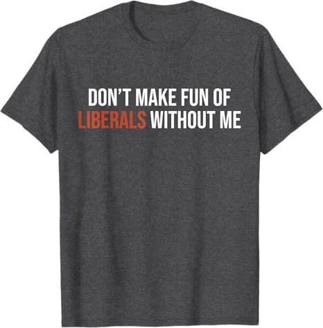 Don't Make Fun of Liberals Wit - Men'S Fashion Quotes 리뷰 및 가격